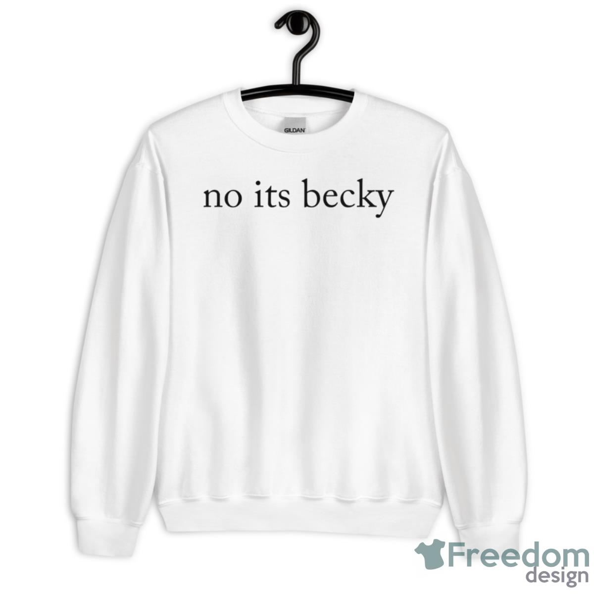 Taylor No Its Becky Shirt - Unisex Heavy Blend Crewneck Sweatshirt