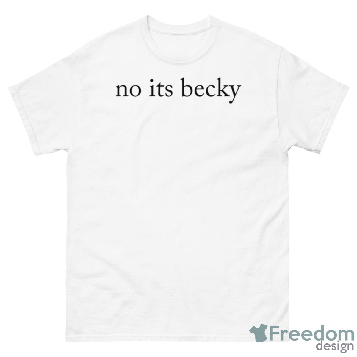 Taylor No Its Becky Shirt - 500 Men’s Classic Tee Gildan