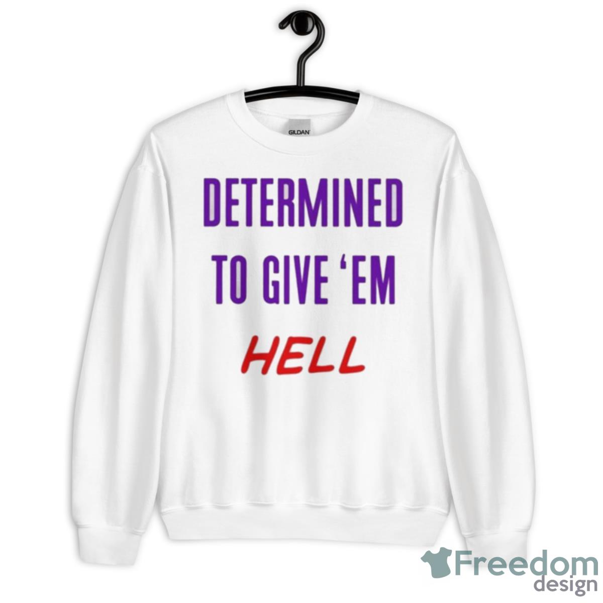 TCU Football Determined To Give ‘em Hell Shirt - Unisex Heavy Blend Crewneck Sweatshirt