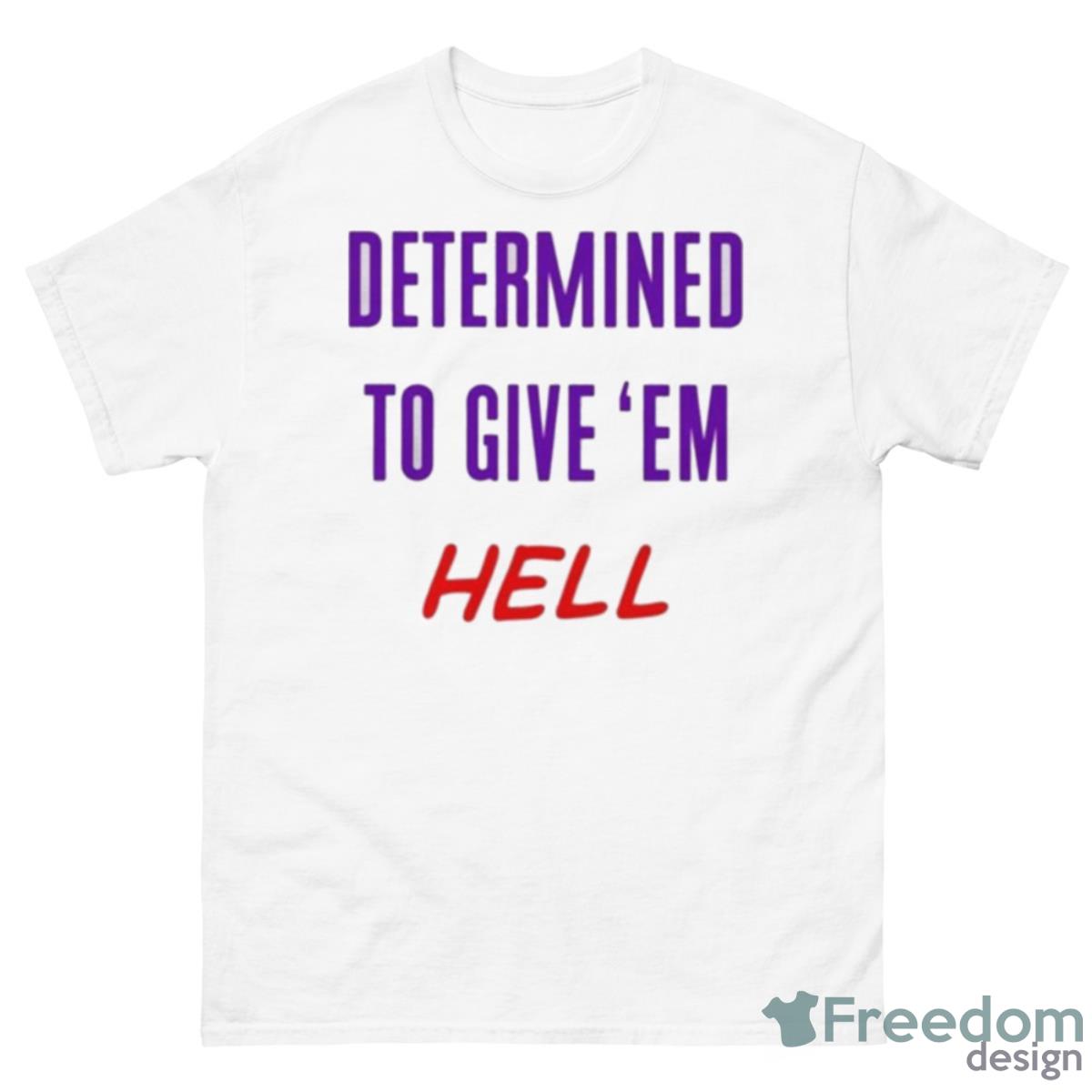 TCU Football Determined To Give ‘em Hell Shirt - 500 Men’s Classic Tee Gildan