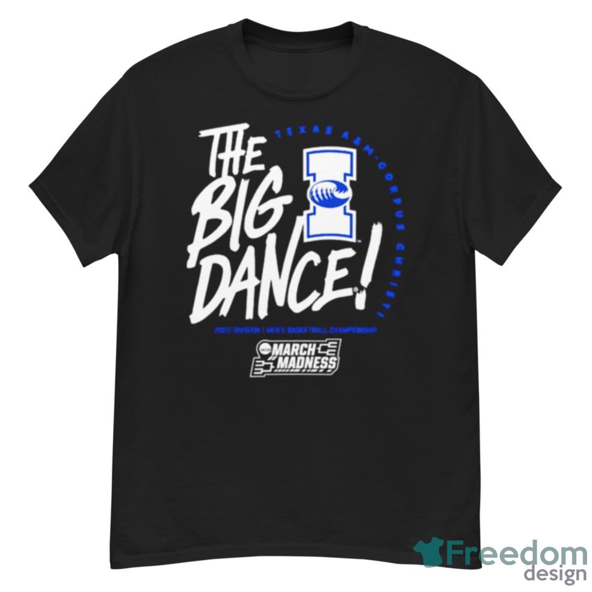 Texas A&M Corpus Christi The Big Dance March Madness 2023 Division Men’s Basketball Championship Shirt Product Photo 1