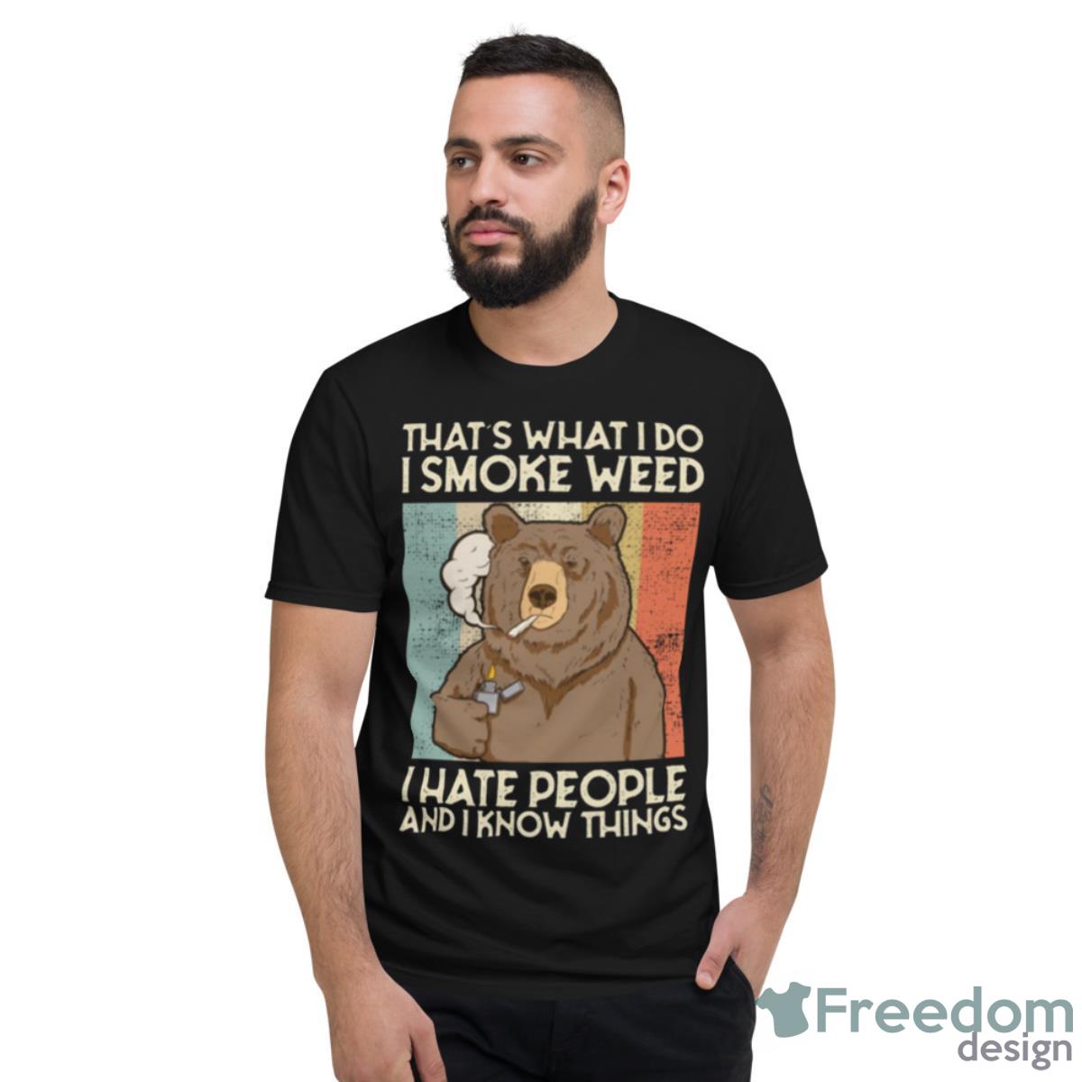 That’s What I Do I Smoke Weed I Hate People Shirt Product Photo 2