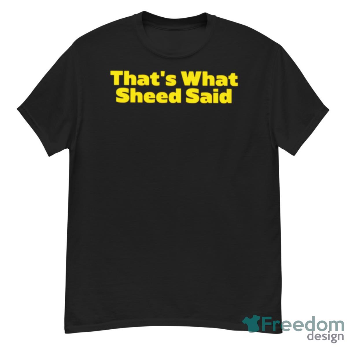 That’s What Sheed Said Shirt - G500 Men’s Classic T-Shirt