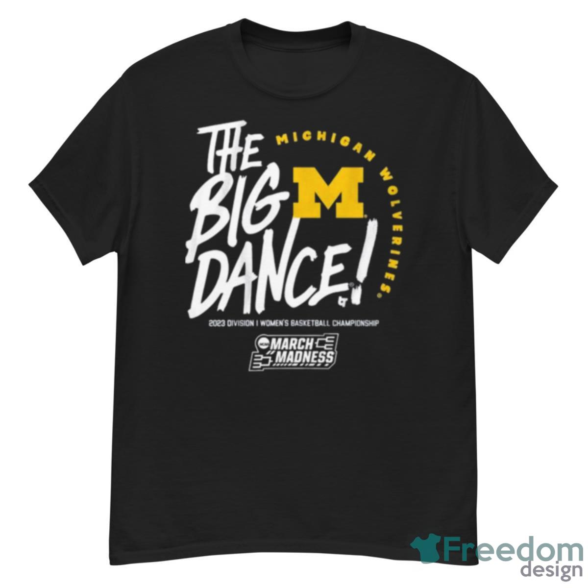 The Big Dance March Madness 2023 Michigan Women’s Basketball Shirt Product Photo 1