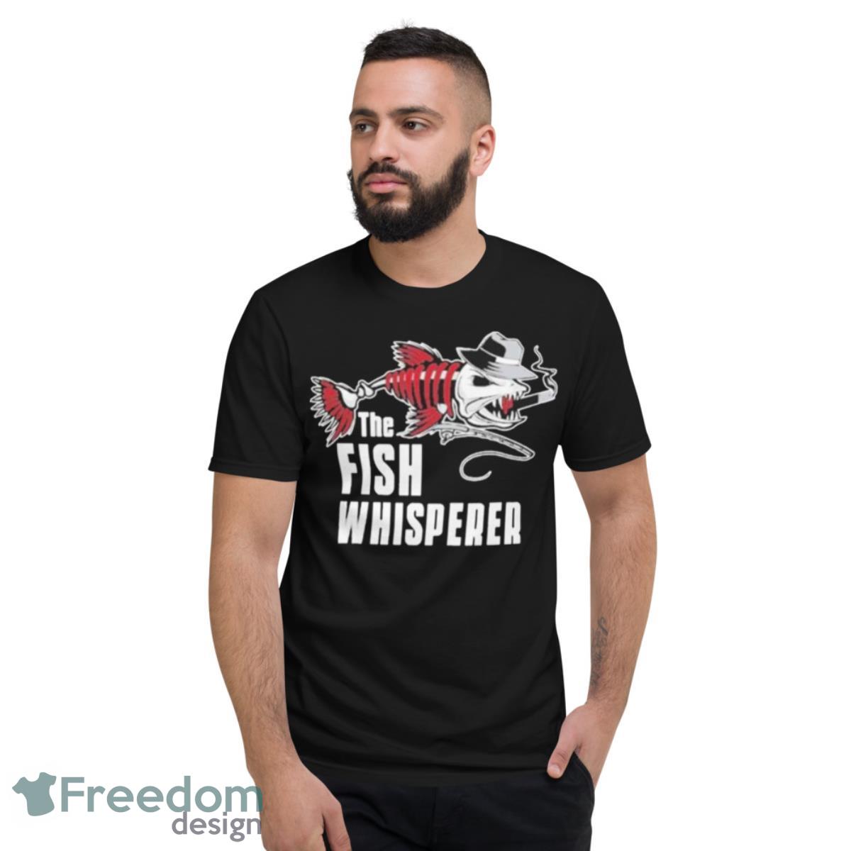 The Fish Whisperer Shirt - Short Sleeve T-Shirt