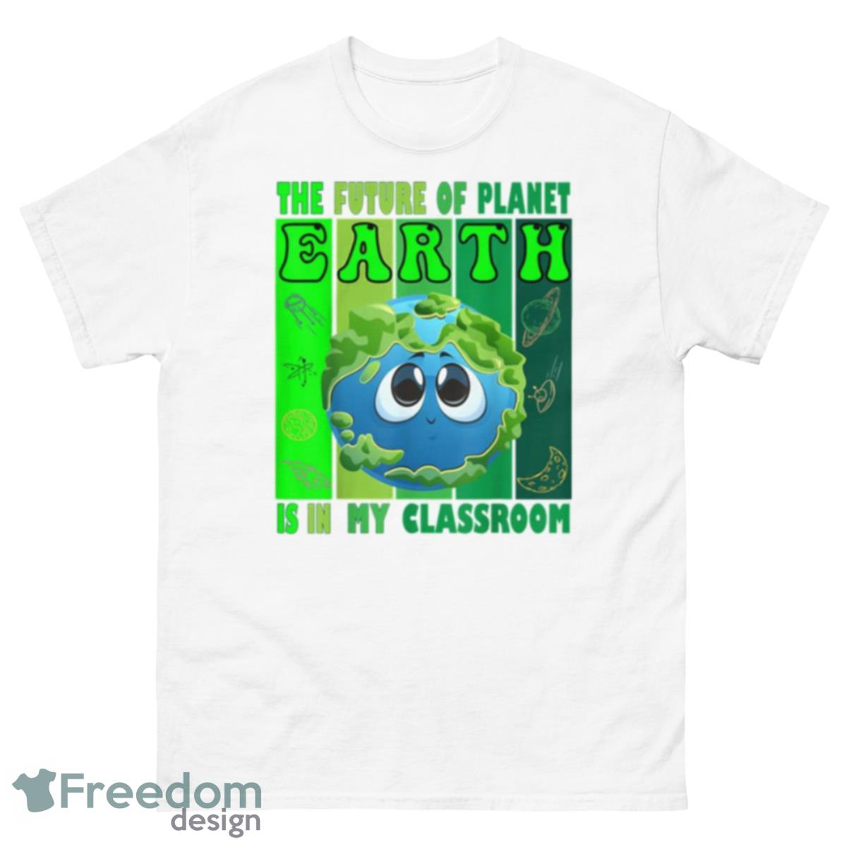 The Future Of Planet Earth Is In My Classroom Earth Day Teachers 2023 Classroom Shirt - 500 Men’s Classic Tee Gildan