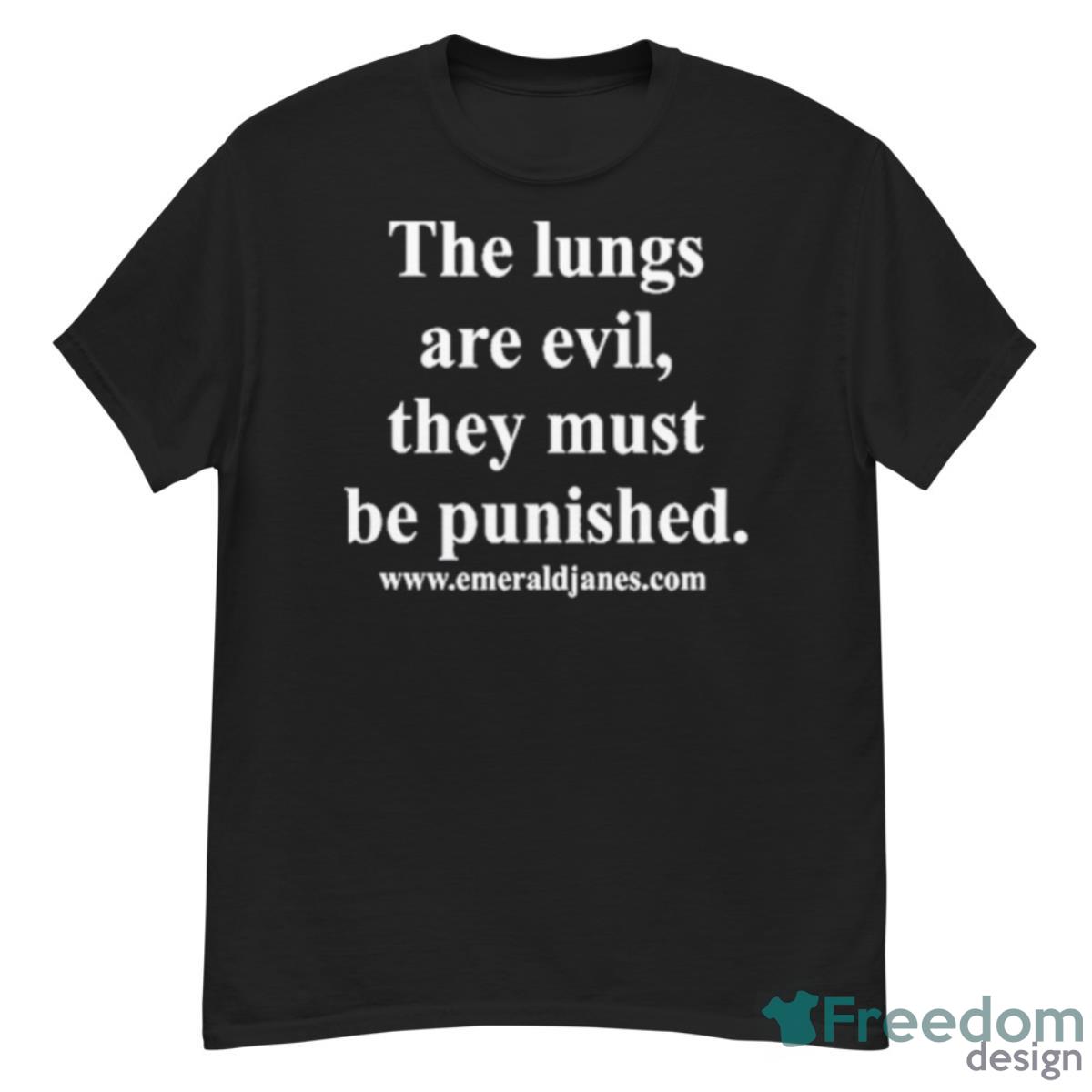 The Lungs Are Evil They Must Be Punished Shirt - G500 Men’s Classic T-Shirt