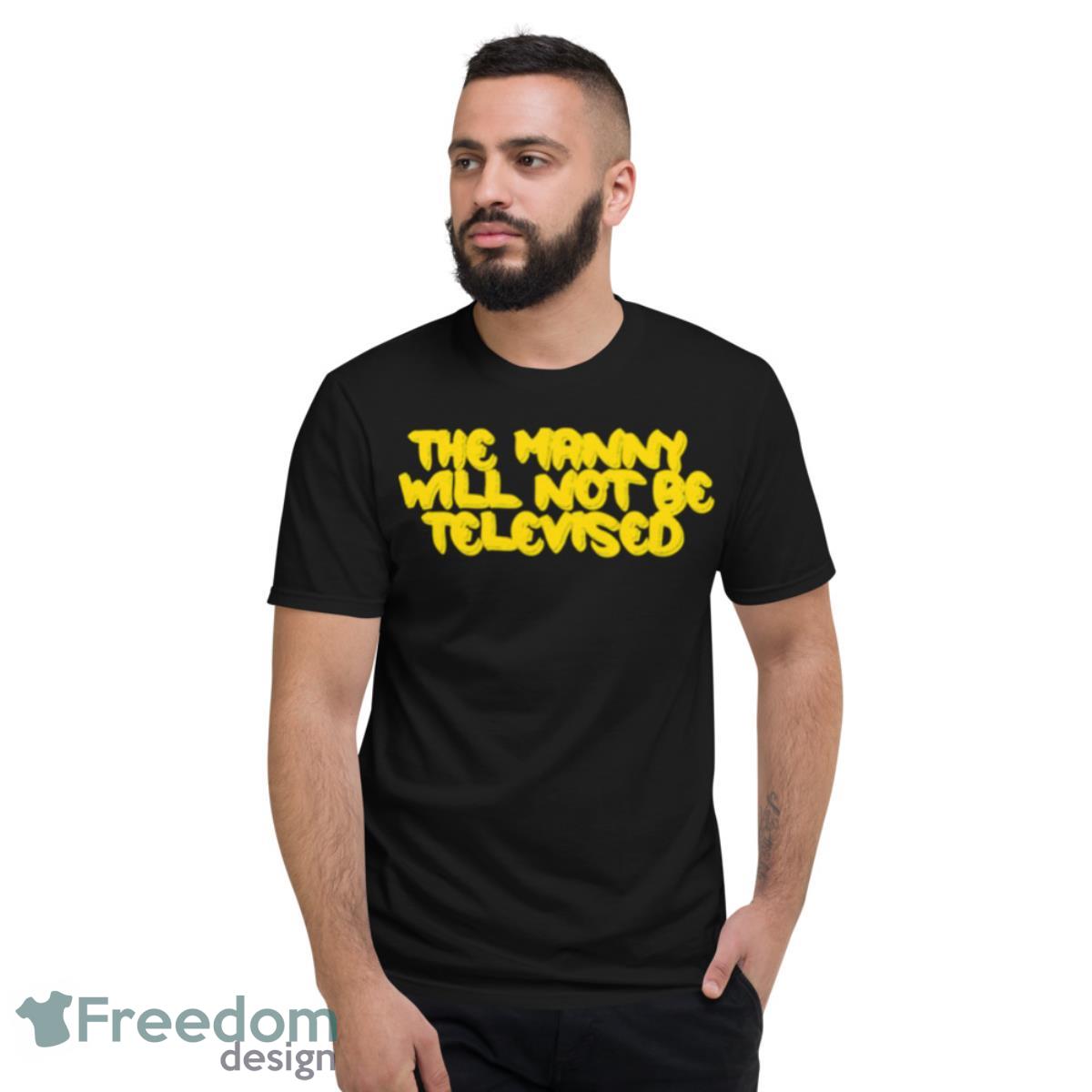 The Manny Will Not Be Televised Manny Rodrick Heffley Shirt - Short Sleeve T-Shirt