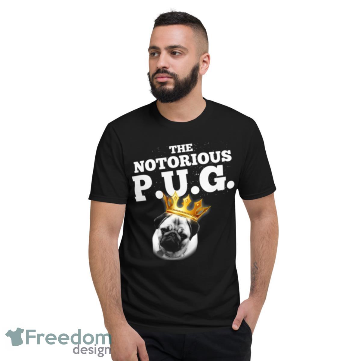 The Notorious Pug RIP The Notorious B.I.G Biggie Shirt - Short Sleeve T-Shirt