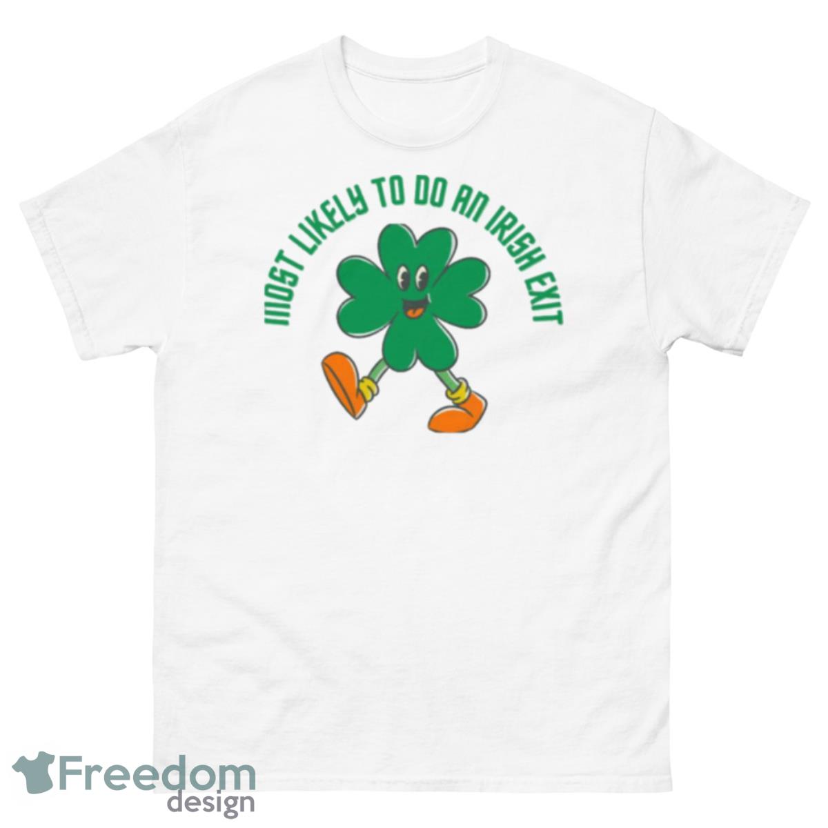 The Walking Shamrock Most Likely To Do An Irish Exit Shirt - 500 Men’s Classic Tee Gildan