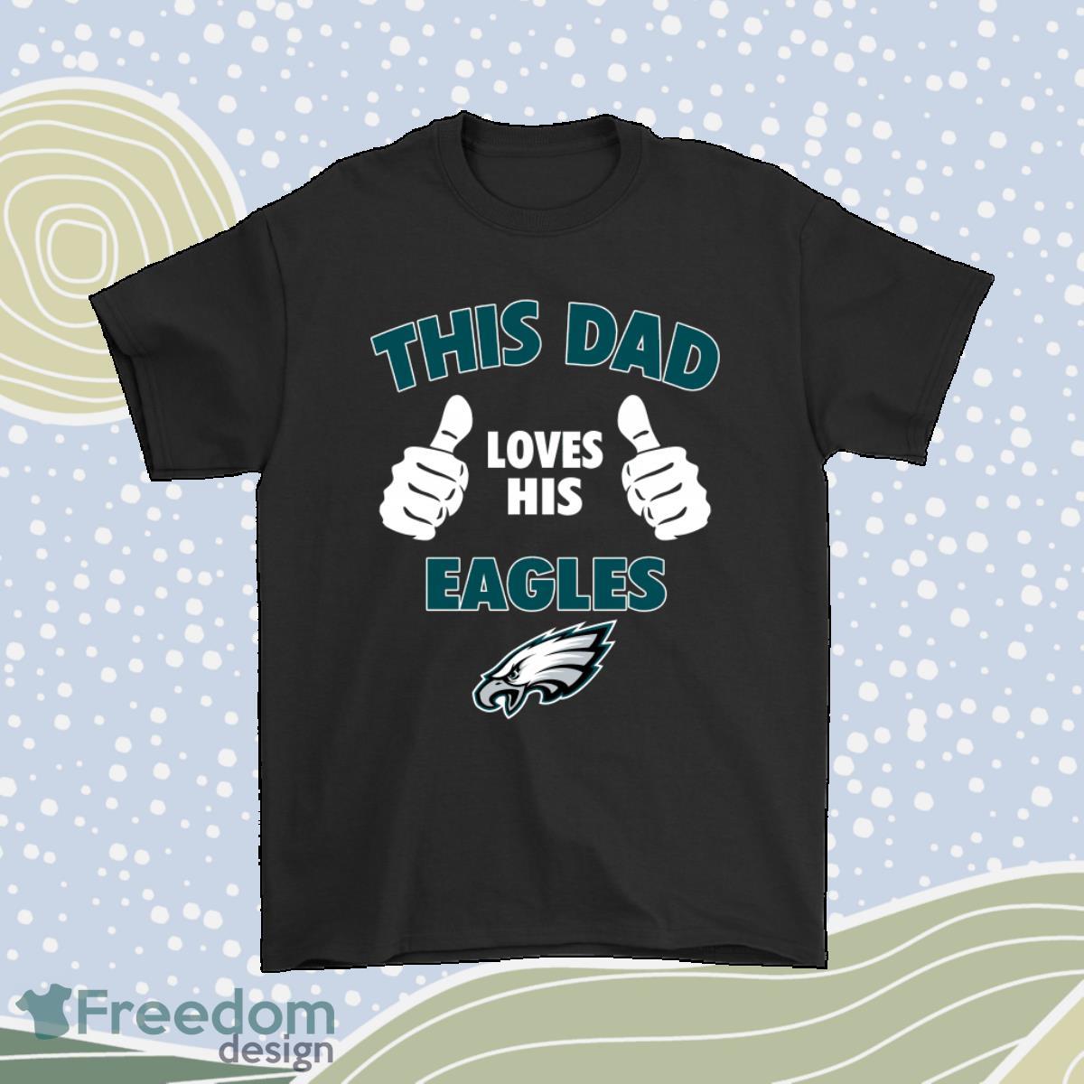 This Dad Loves His Philadelphia Eagles Nfl Shirt Product Photo 1