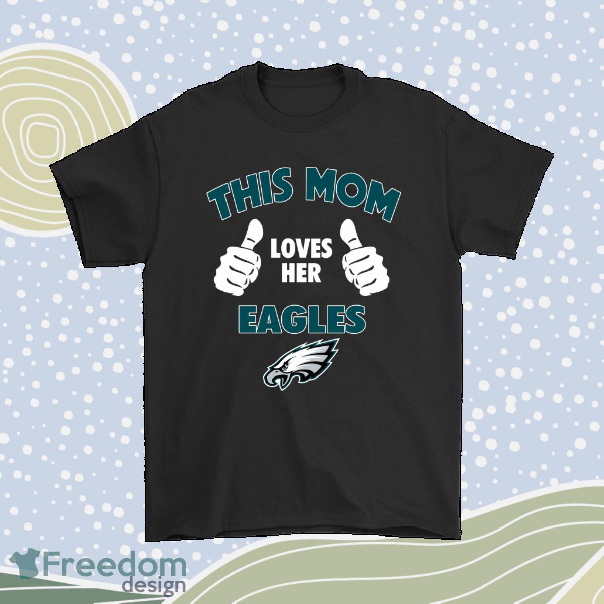 This Mom Loves Her Philadelphia Eagles Nfl Shirt Product Photo 1