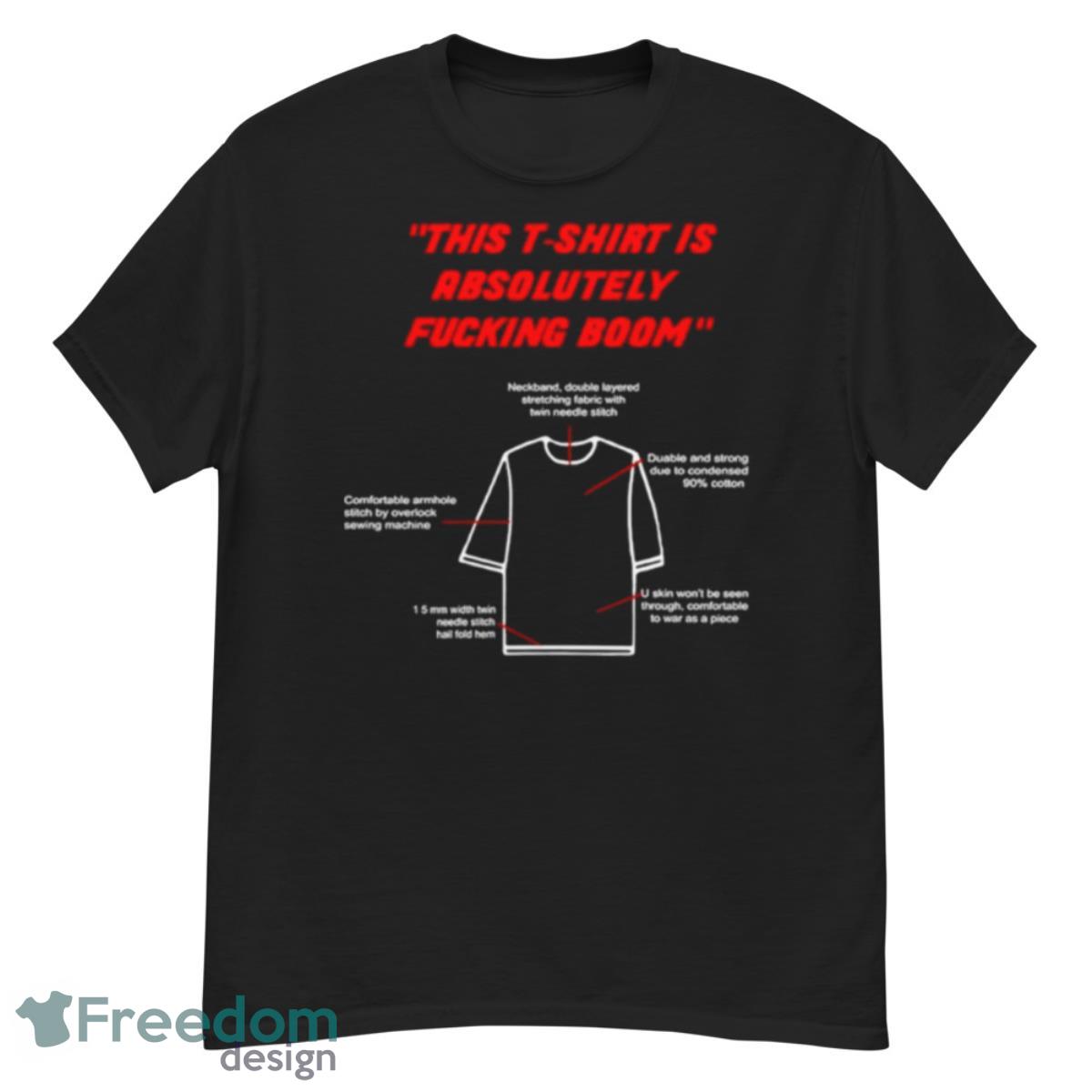 This Shirt Is Absolutely Fucking Boom Shirt - G500 Men’s Classic T-Shirt