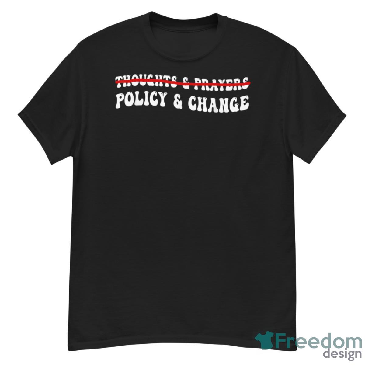 Thoughts & Prayers Policy And Change Shirt - G500 Men’s Classic T-Shirt