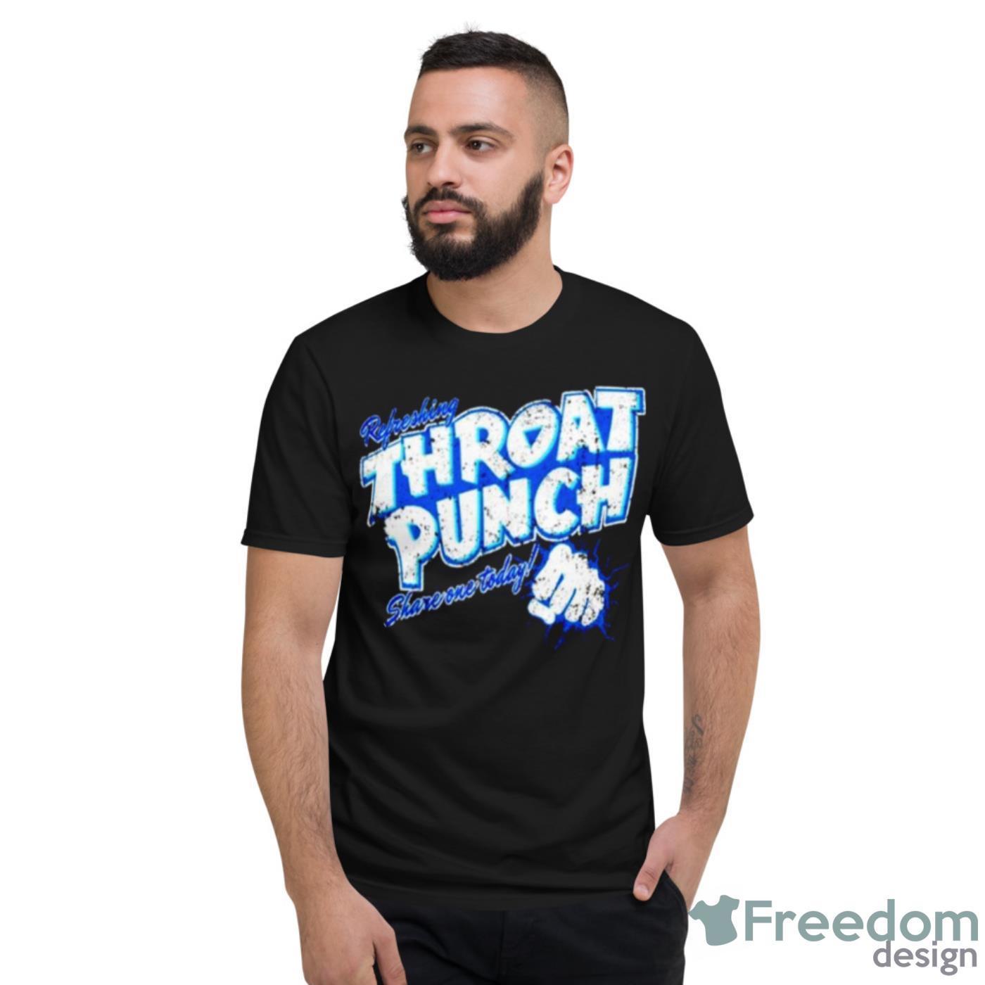 Throat Punch Refreshing Share One Today Shirt - Short Sleeve T-Shirt