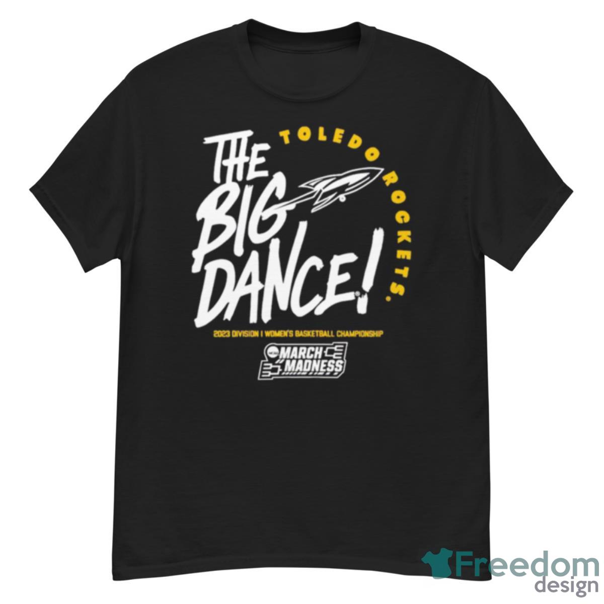 Toledo Rockets The Big Dance March Madness 2023 Division Women’s Basketball Championship Shirt Product Photo 1