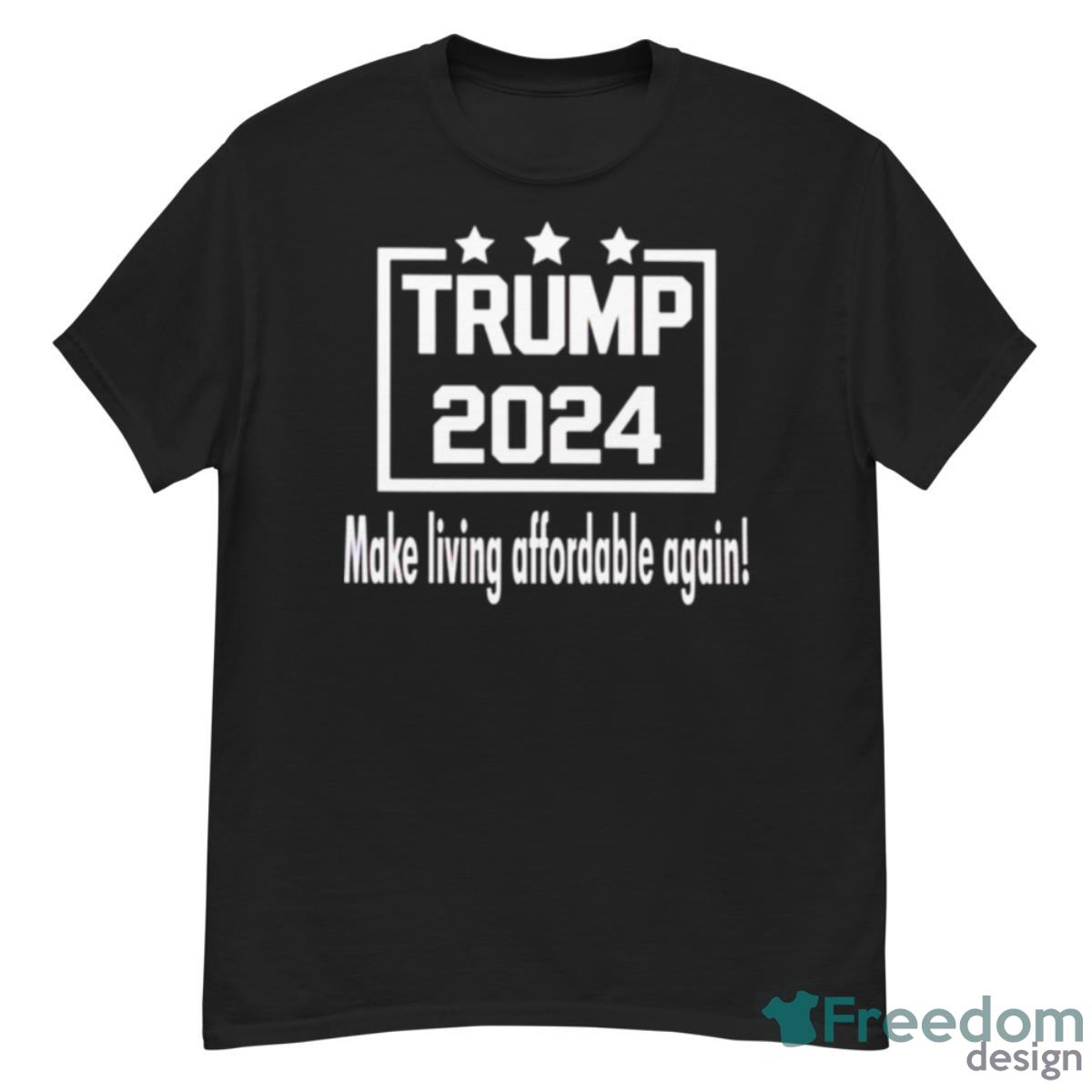 Trump 2024 Make Living Affordable Again Shirt - G500 Men’s Classic T-Shirt