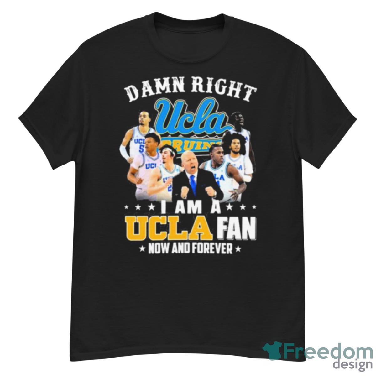 Ucla Damn Right I Am A Ucla Fan Now And Forever Justin Williams Brad Whitworth Carsen Ryan Shirt - G500 Men’s Classic T-Shirt