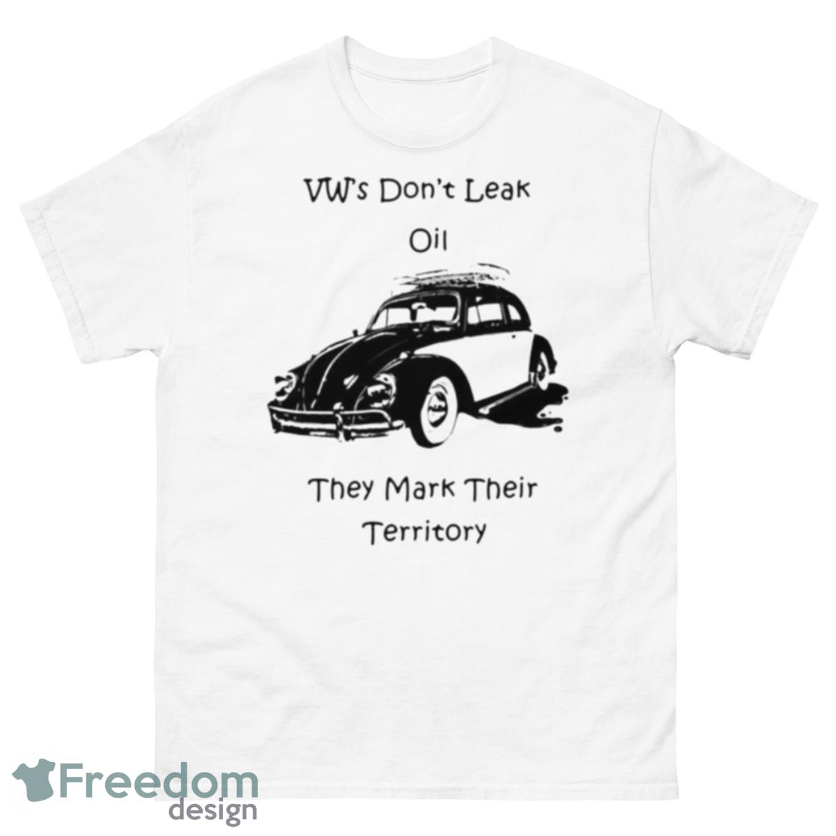 Vw’s Don’t Leak Oil They Mark Their Territory Shirt - 500 Men’s Classic Tee Gildan