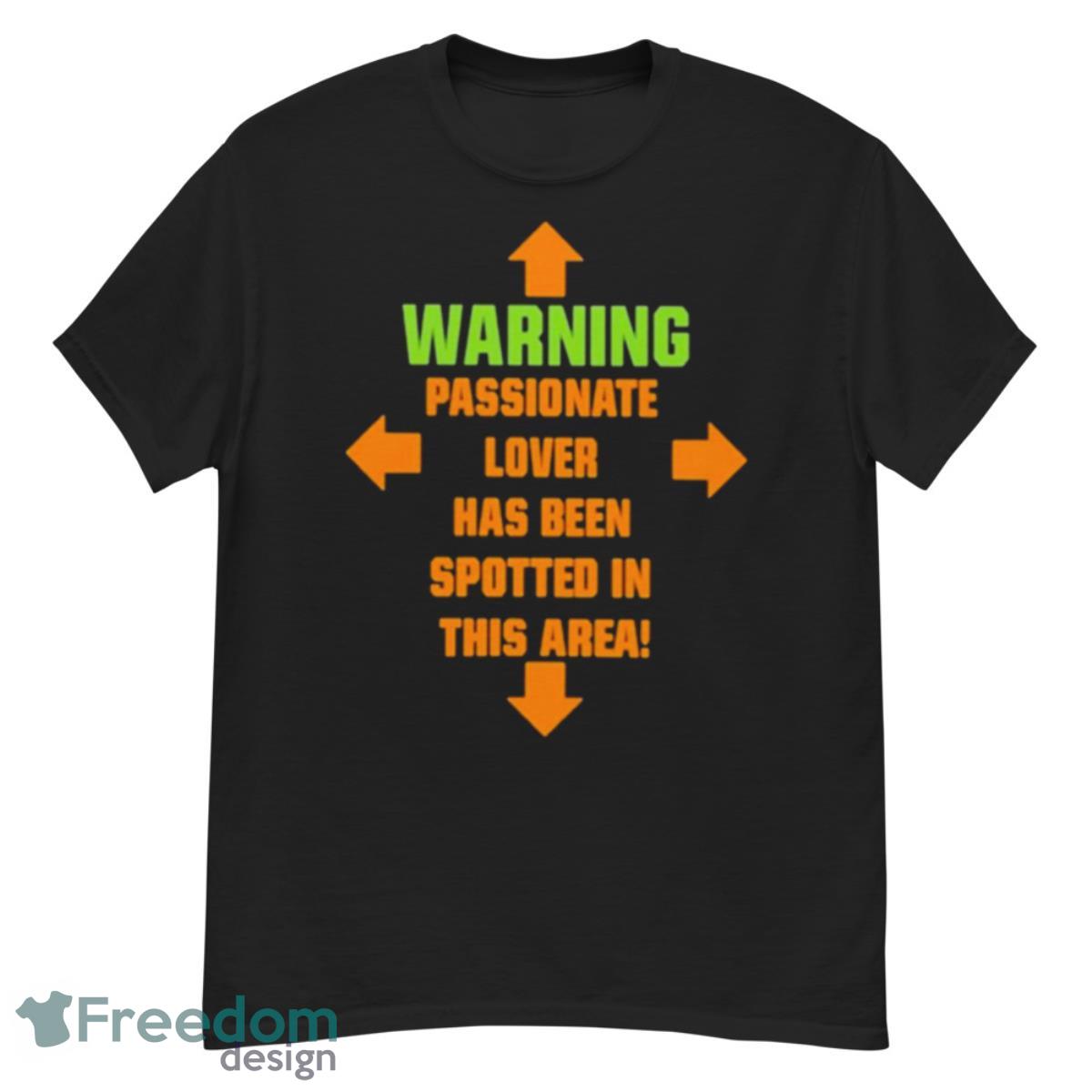 Warning Passionate Lover Has Been Spotted In This Area Shirt - G500 Men’s Classic T-Shirt