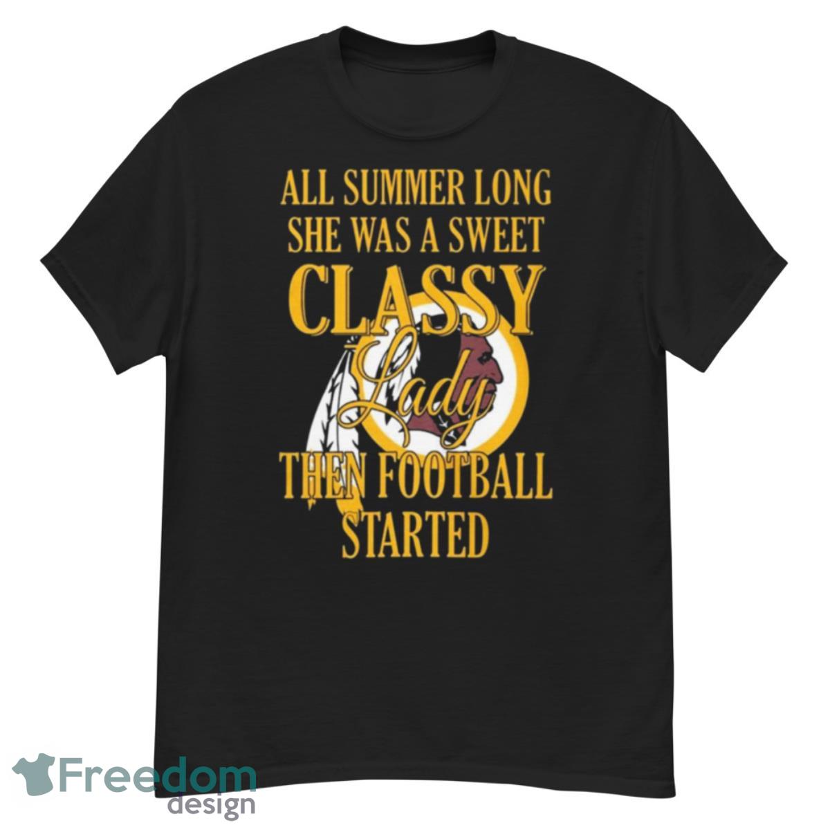 Washington Redskins All Summer Long She Was A Sweet Classy Lady Then Football Started Shirt - G500 Men’s Classic T-Shirt