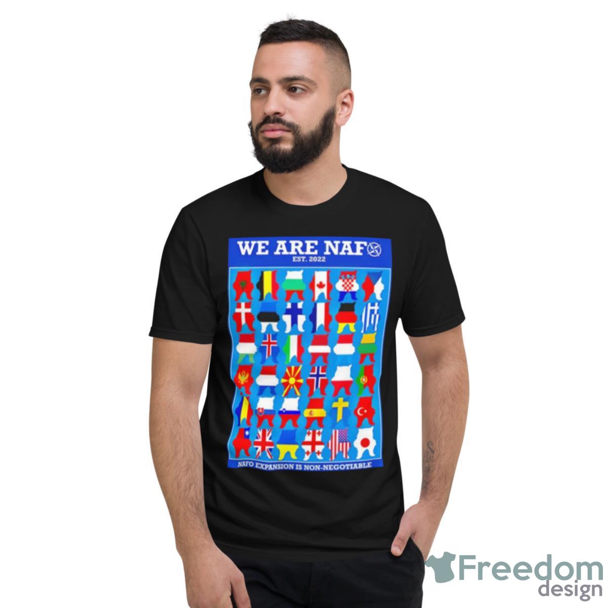 We Are Naf Nafo Expansion Is Non Negotiable Flag Shirt - Short Sleeve T-Shirt