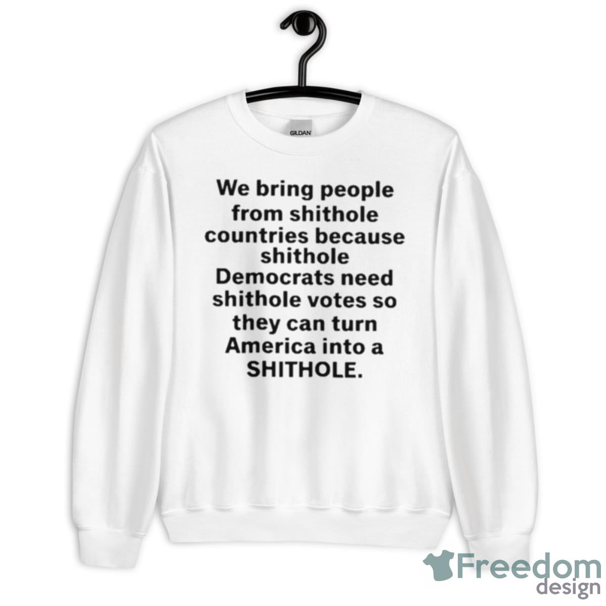 We Bring People From Shithole Countries Because Shithole A Man Of Memes Shirt - Unisex Heavy Blend Crewneck Sweatshirt