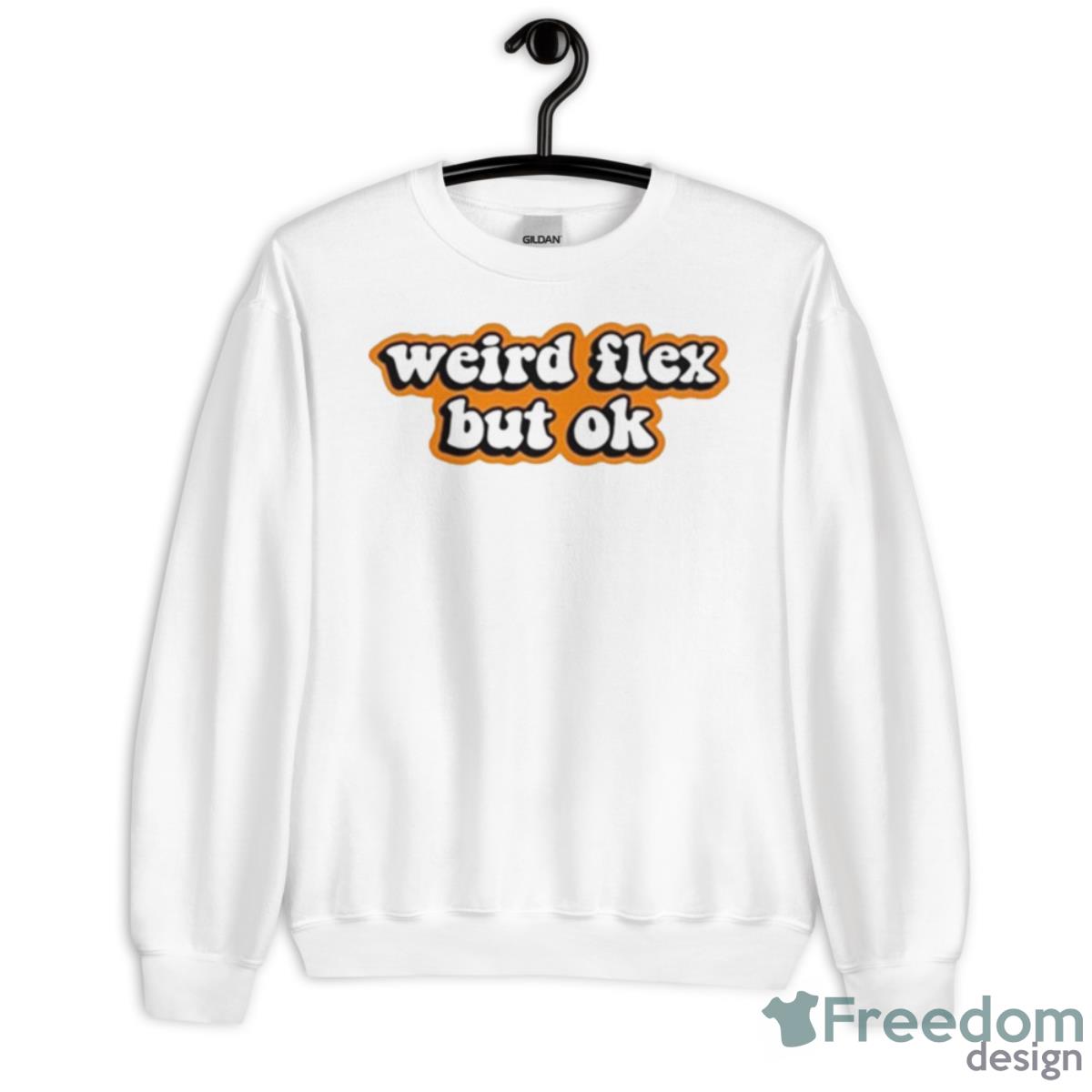 Weird Flex But Ok Shirt - Unisex Heavy Blend Crewneck Sweatshirt