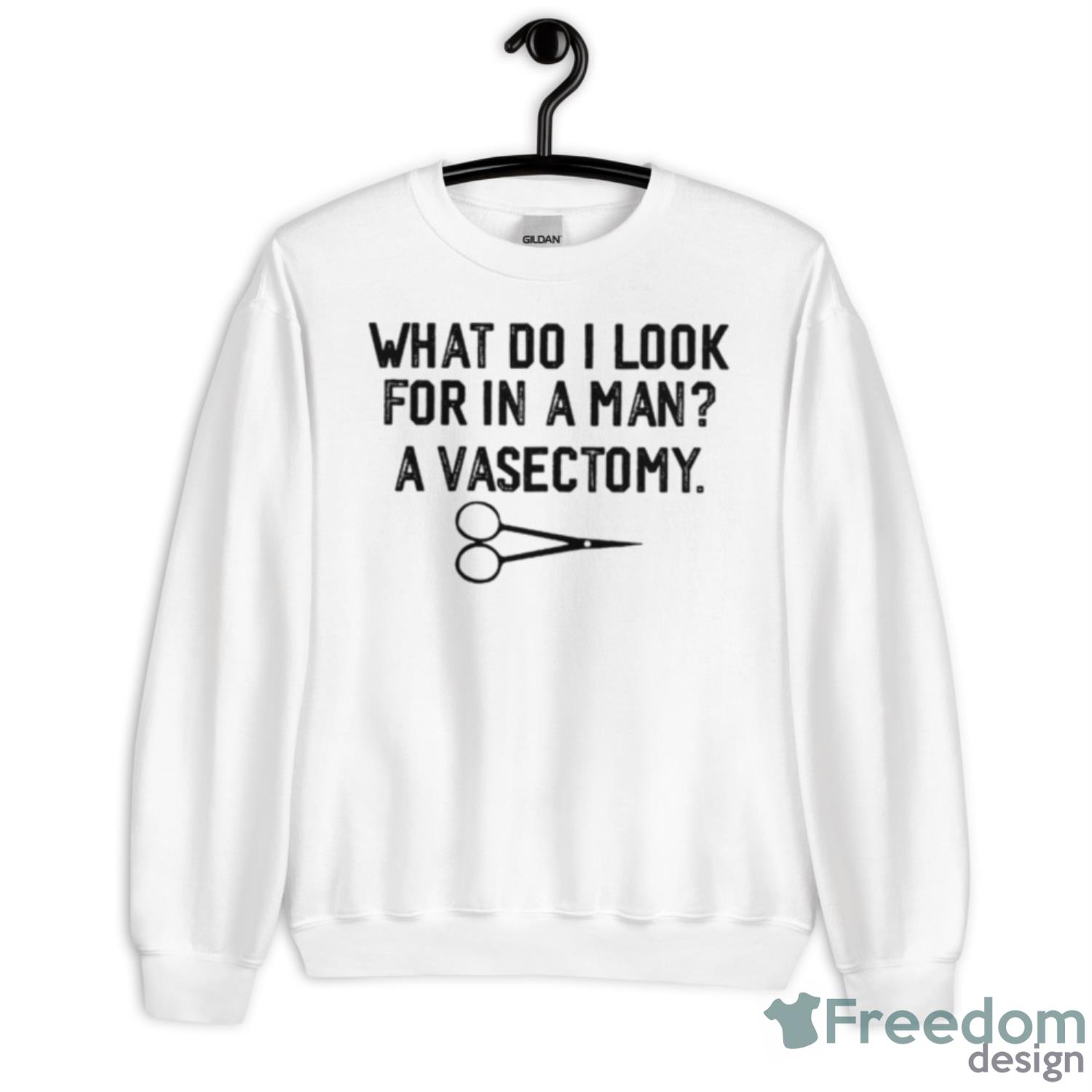 What Do I Look For In A Man A Vasectomy Shirt - Unisex Heavy Blend Crewneck Sweatshirt