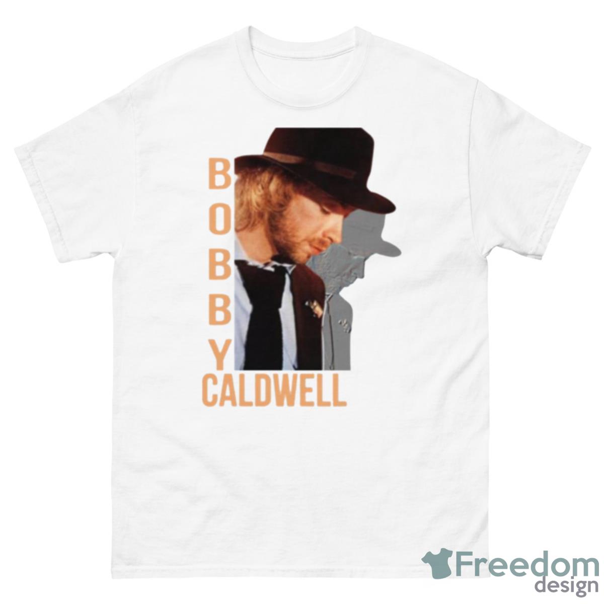 What You Won’t Do For Love Bobby Caldwell Shirt - 500 Men’s Classic Tee Gildan