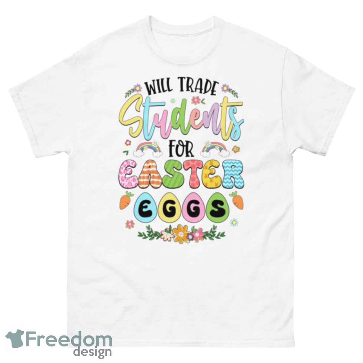 Will Trade Students For Easter Eggs Cute Shirt - 500 Men’s Classic Tee Gildan