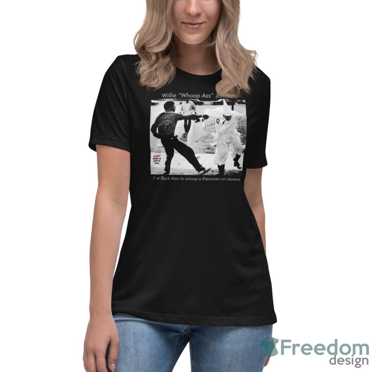 Willie Whoop Ass Johnson 1st Black Man To Whoop Shirt