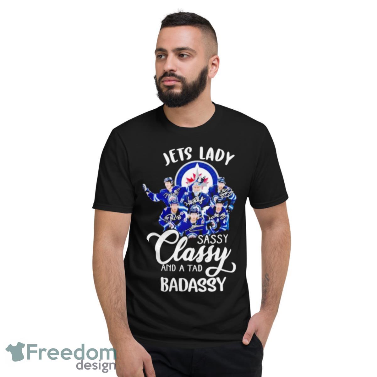 Winnipeg Jets Lady Sassy Classy And A Tad Badassy Signatures Shirt - Short Sleeve T-Shirt