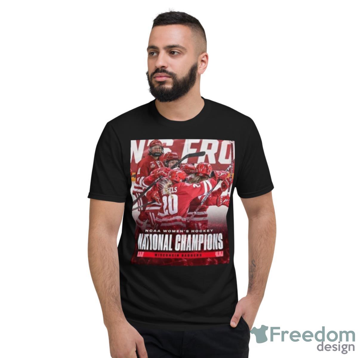 Wisconsin Badgers Are The 2023 NCAA Womens Hockey National Champions Shirt - Short Sleeve T-Shirt