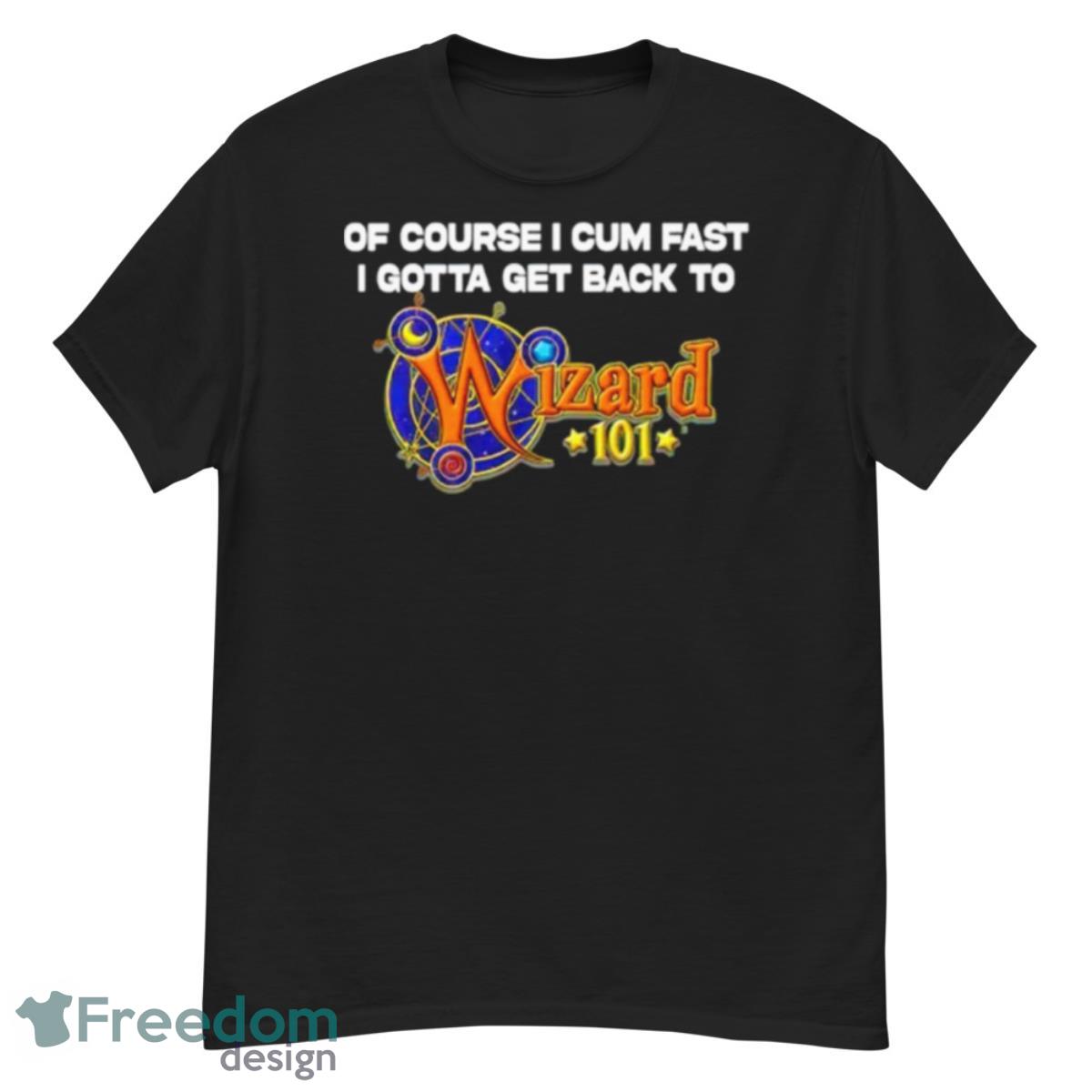 Wizard 101 Of Course I Cum Fast I Gotta Get Back To Shirt - G500 Men’s Classic T-Shirt