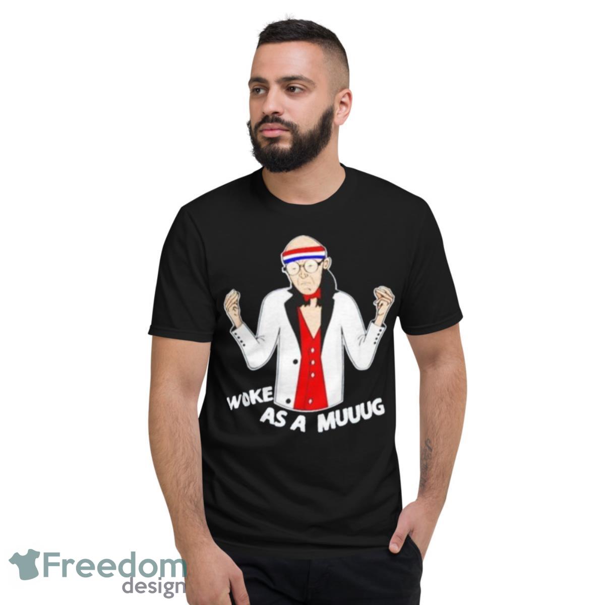 Woke As A Muuug Shirt - Short Sleeve T-Shirt