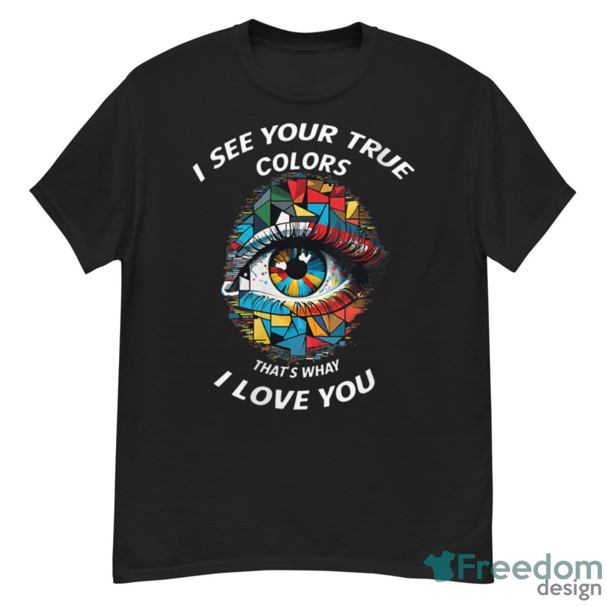 Womens I See Your True Colors, Puzzle World Autism Awareness Month Shirt - G500 Men’s Classic T-Shirt