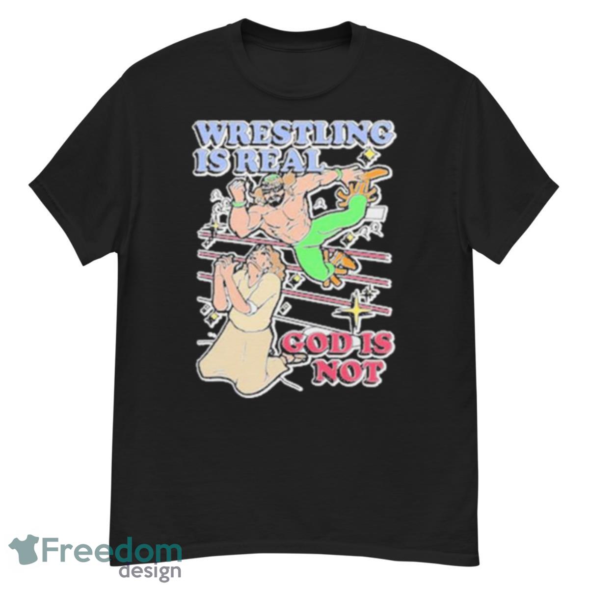 Wrestling Is Real God Is NoShirt - G500 Men’s Classic T-Shirt