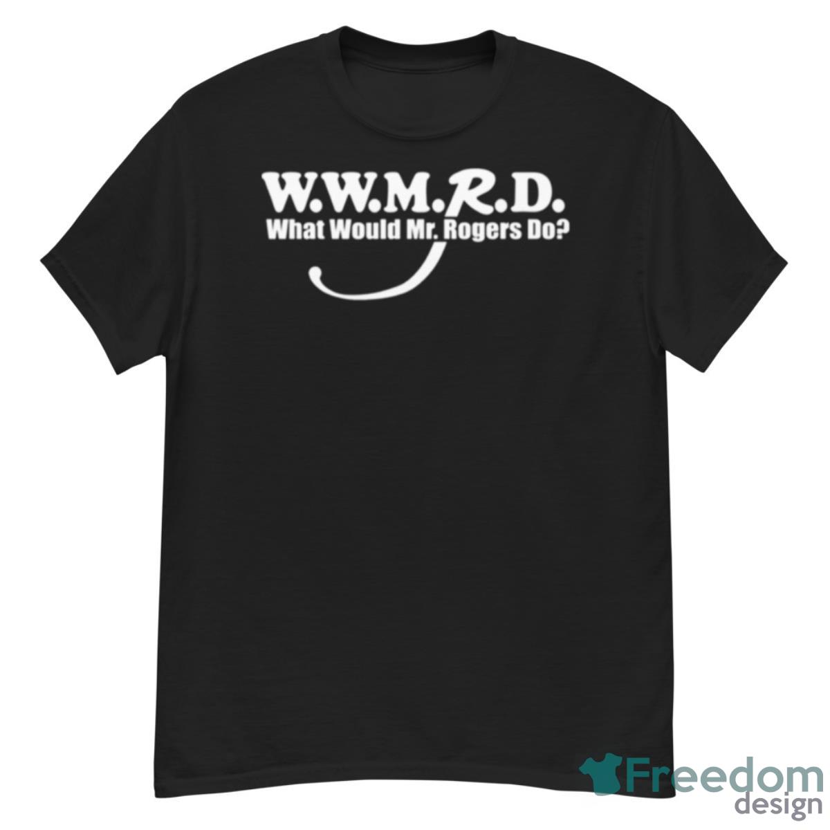 Wwmrd What Would Mr Rogers Do Shirt Product Photo 1