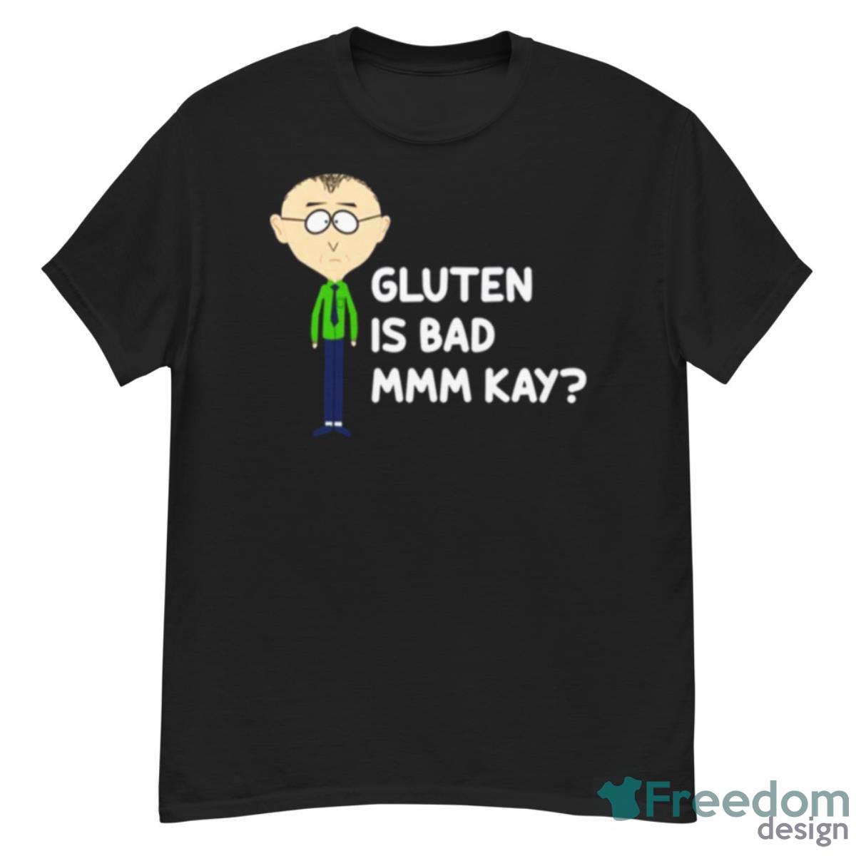 Y Gluten Is Bad Mmkay Funny South Park Shirt Product Photo 1