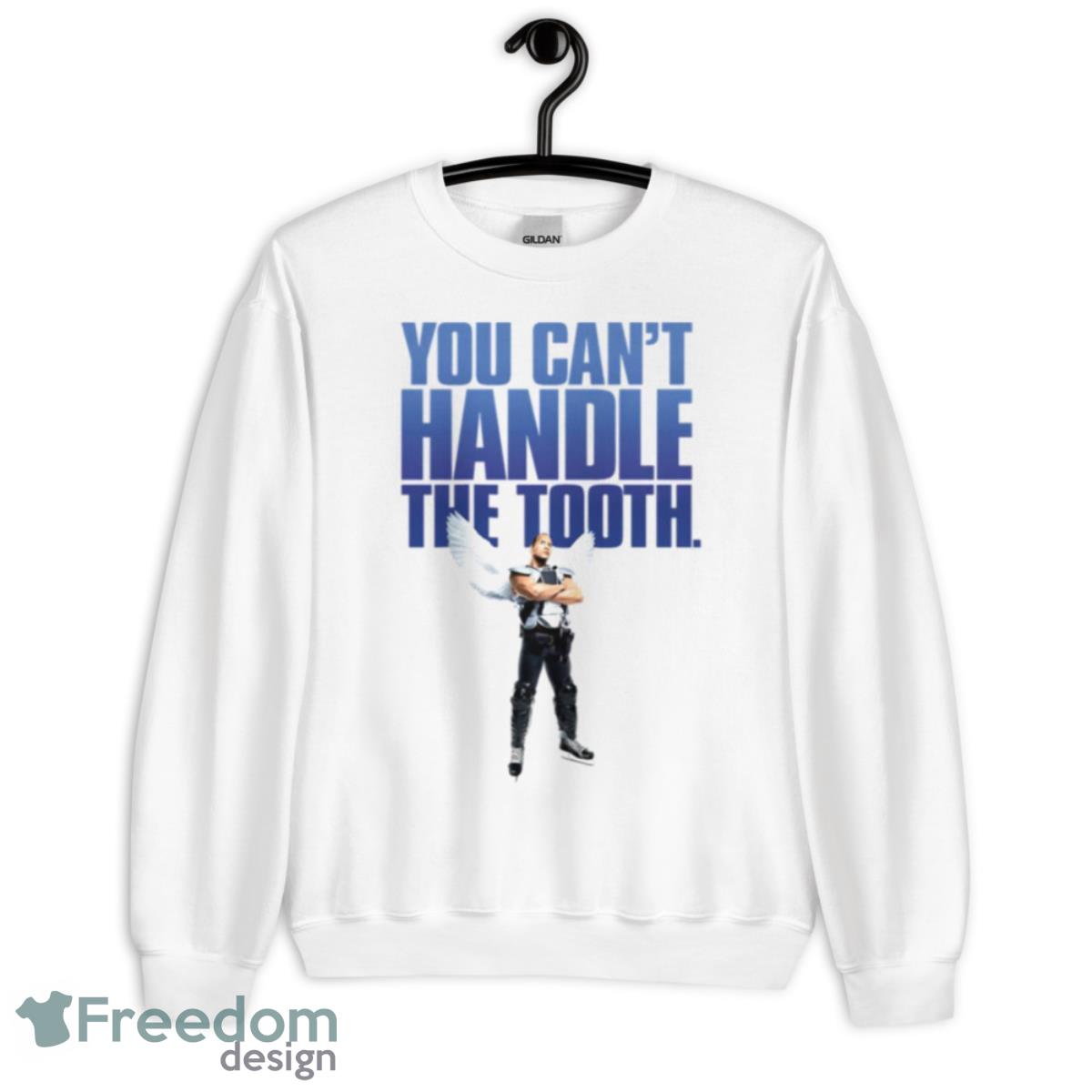 You Cant Handle The Tooth The Rock Shirt - Unisex Heavy Blend Crewneck Sweatshirt