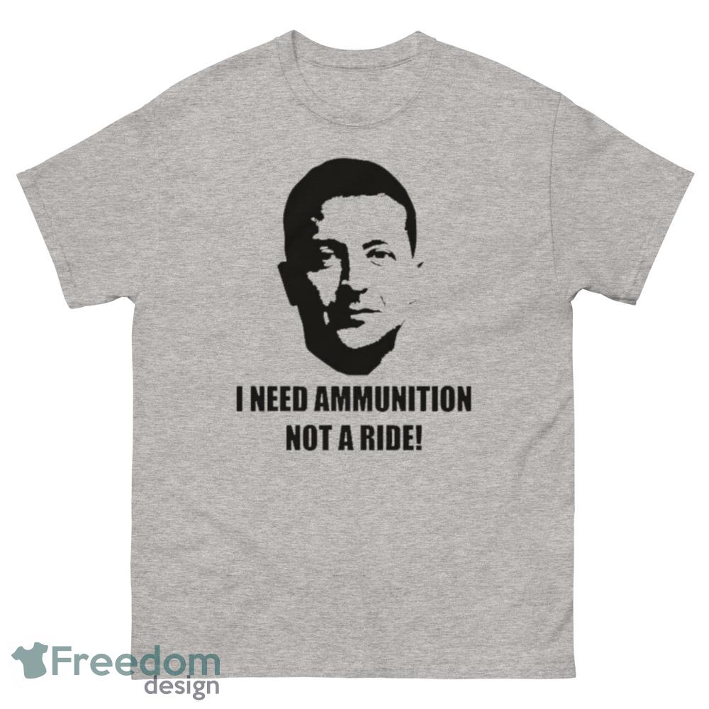 Zelensky I Need Ammunition Not a Ride Zelensky comedian elected president of Ukraine shirt - 500 Men’s Classic Tee Gildan