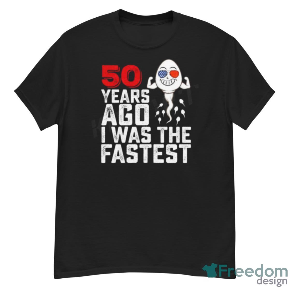 50 Years Ago I Was The Fastest Shirt - G500 Men’s Classic T-Shirt