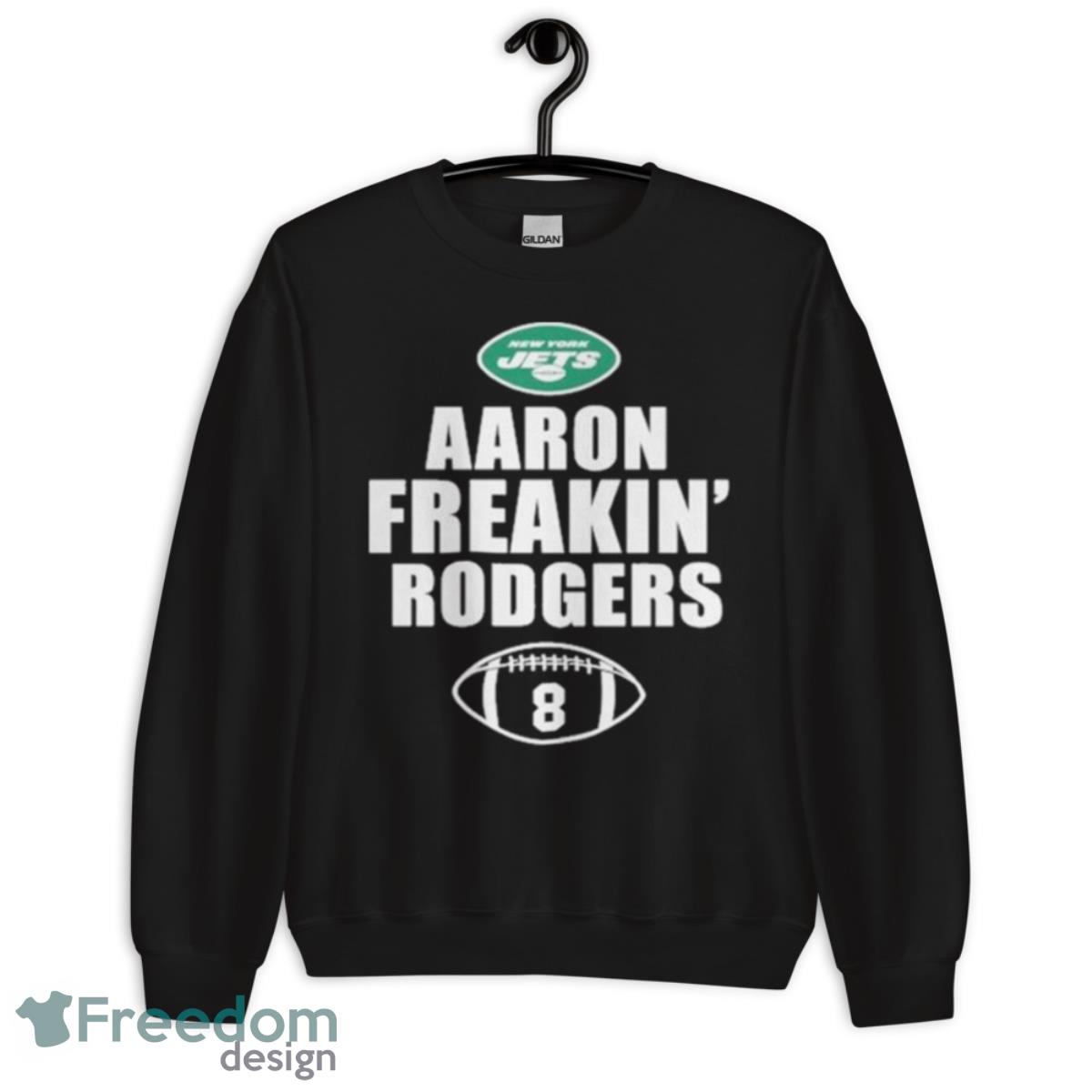 Aaron Freakin Rodgers New York Jets Shirt - Unisex Crewneck Sweatshirt