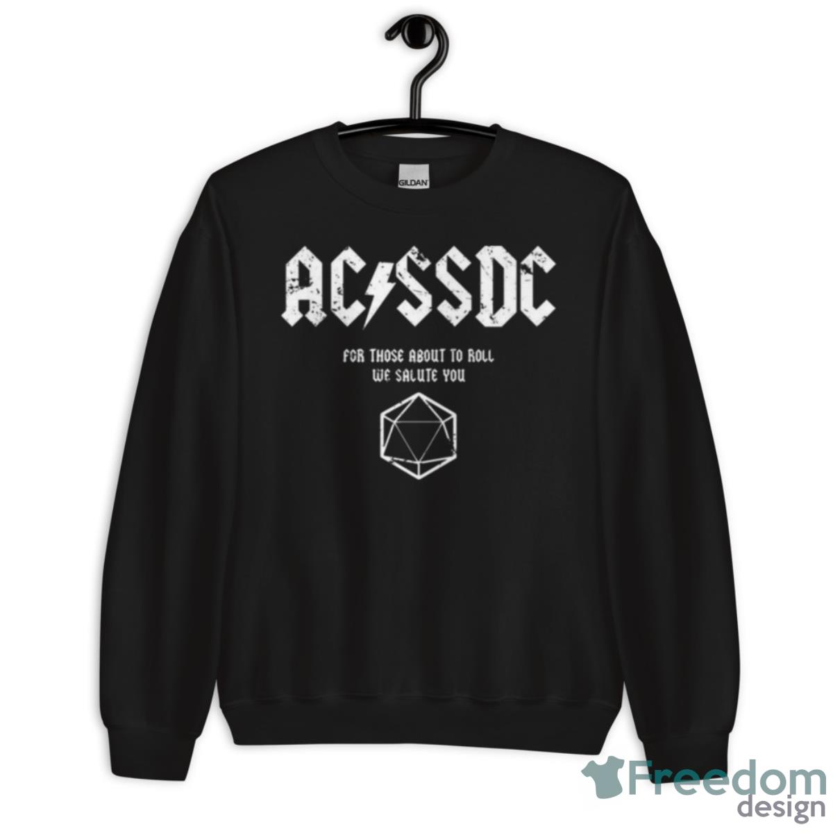 Ac Ssdc For Those About To Roll We Salute You Shirt - Unisex Crewneck Sweatshirt