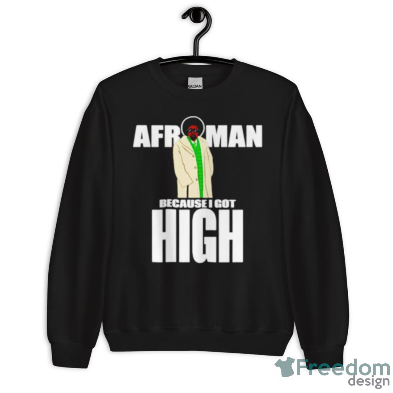 Afroman Because I Got High Shirt - Unisex Crewneck Sweatshirt