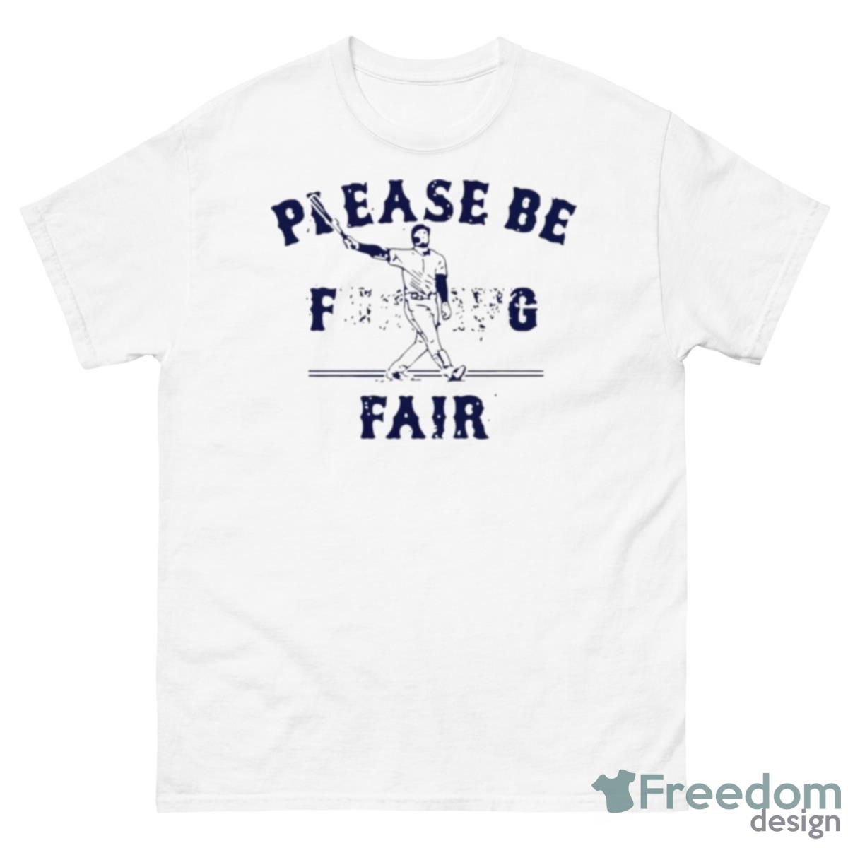 Alex Verdugo Please Be Fair Shirt - 500 Men’s Classic Tee Gildan