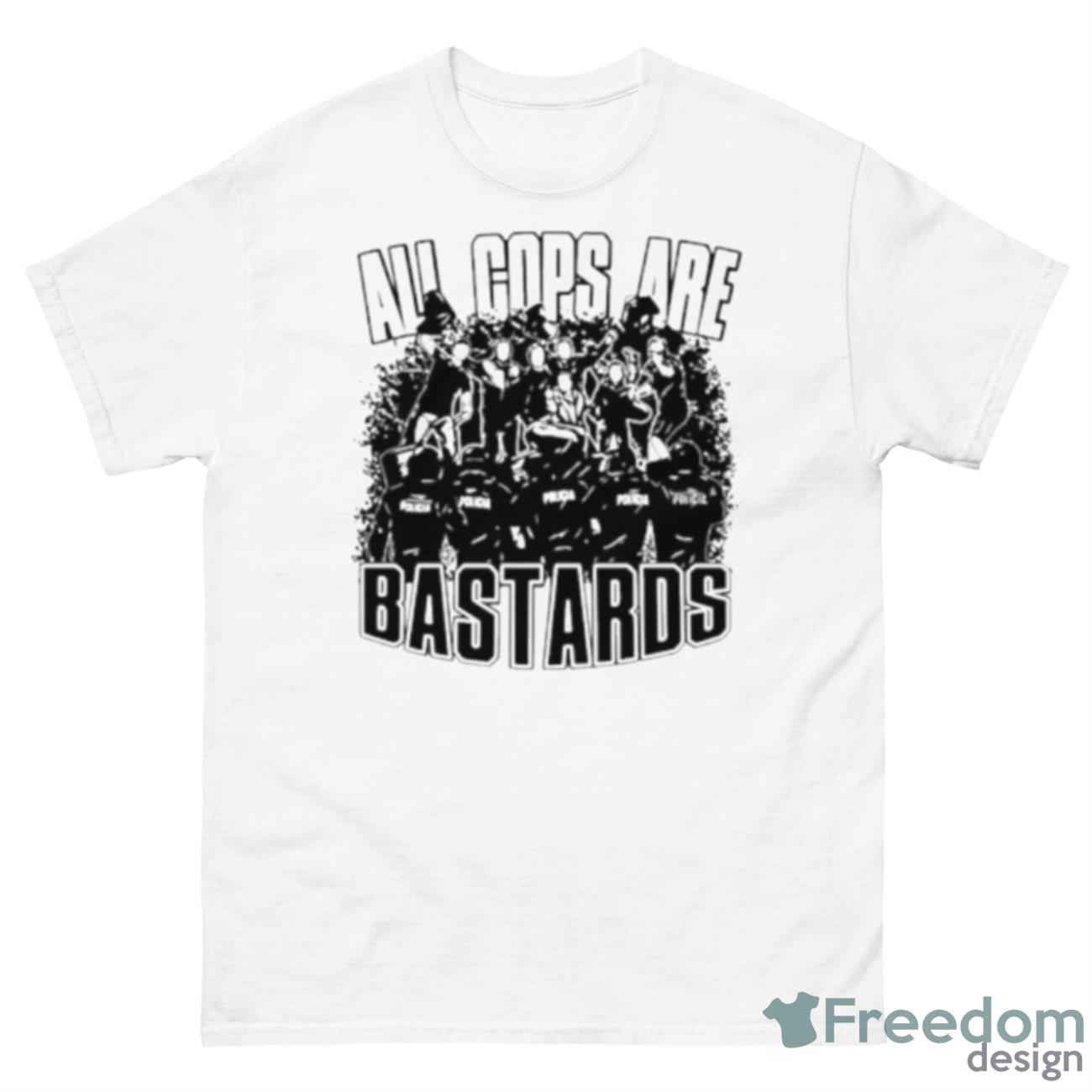 All Cops Are Bastards Shirt - 500 Men’s Classic Tee Gildan