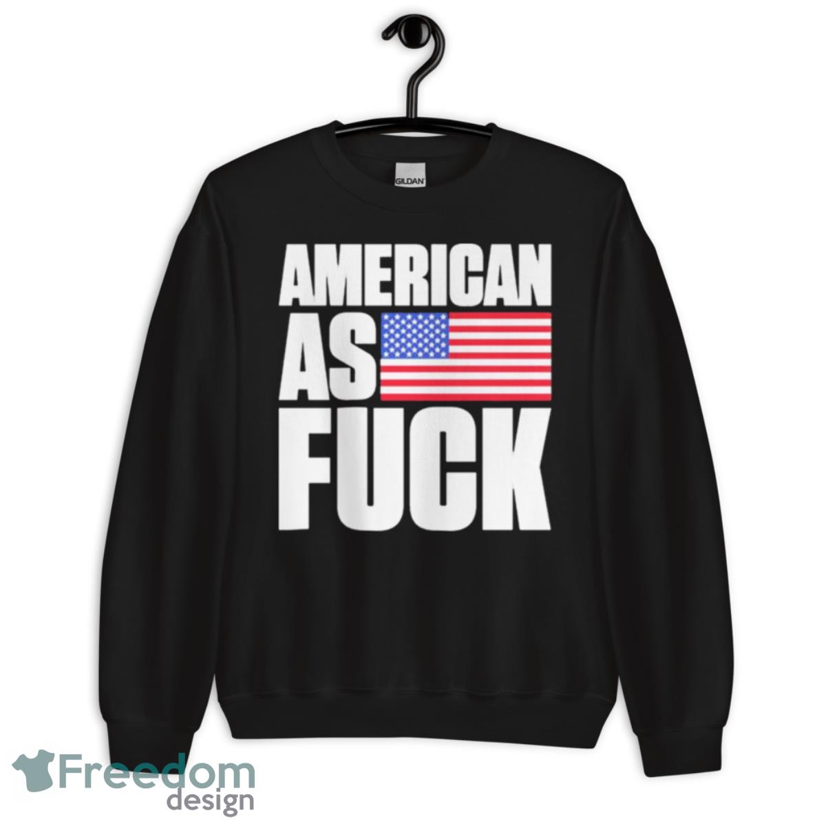 American As Fuck Shirt - Unisex Crewneck Sweatshirt