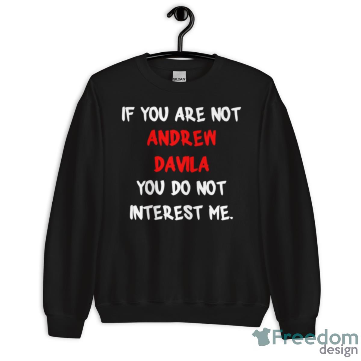 Andrew Davila If You Are NoShirt - Unisex Crewneck Sweatshirt